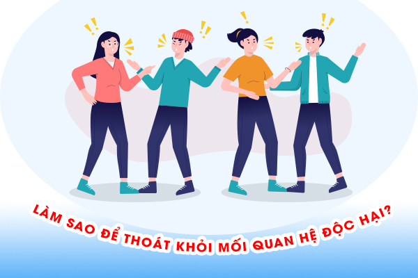 8 bước để thoát khỏi một mối quan hệ độc hại