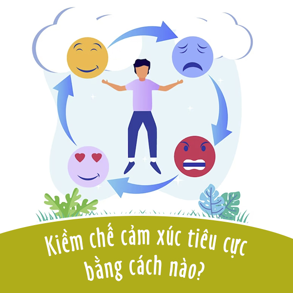 Những cách kiềm chế cảm xúc tiêu cực, làm chủ bản thân hiệu quả