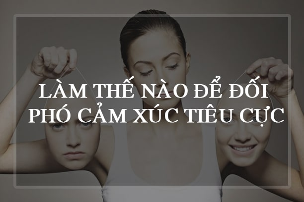 Đối phó với cảm xúc tiêu cực là quá trình không hề dễ dàng