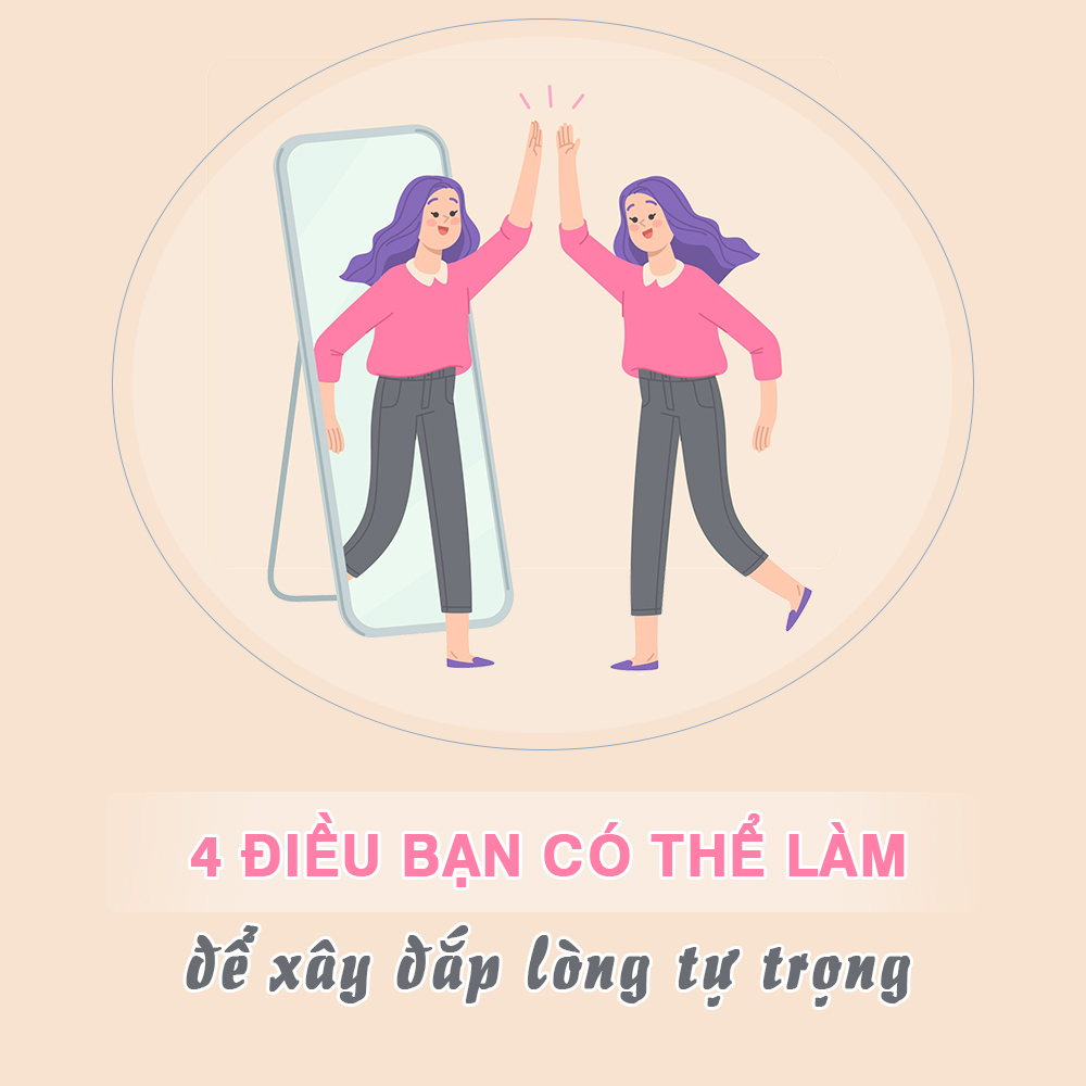 4 điều bạn có thể làm để xây đắp lòng tự trọng