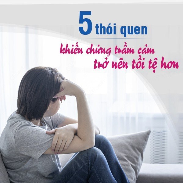 5 thói quen không lành mạnh đang khiến chứng trầm cảm của bạn trở nên tồi tệ hơn