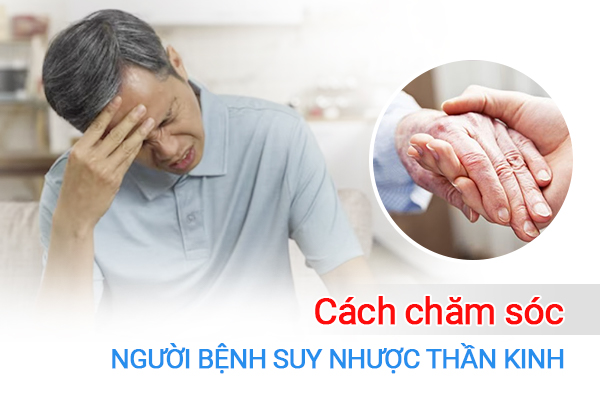 Những lưu ý cho người thân khi chăm sóc người bệnh suy nhược thần kinh